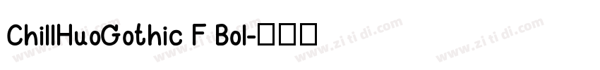 ChillHuoGothic F Bol字体转换